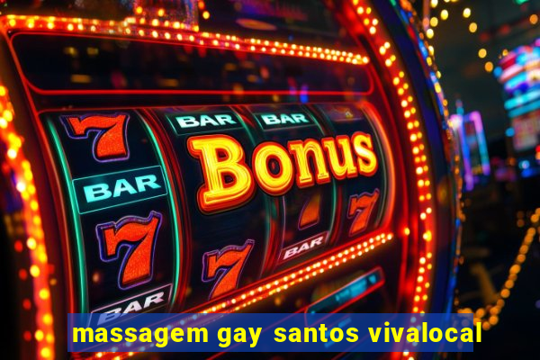 massagem gay santos vivalocal